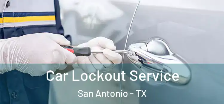  Car Lockout Service San Antonio - TX