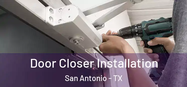  Door Closer Installation San Antonio - TX