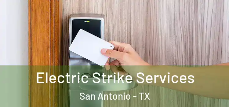 Electric Strike Services San Antonio - TX