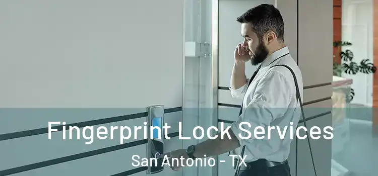  Fingerprint Lock Services San Antonio - TX