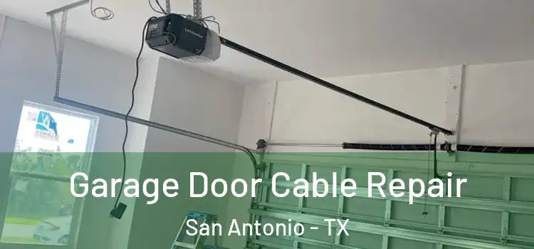  Garage Door Cable Repair San Antonio - TX
