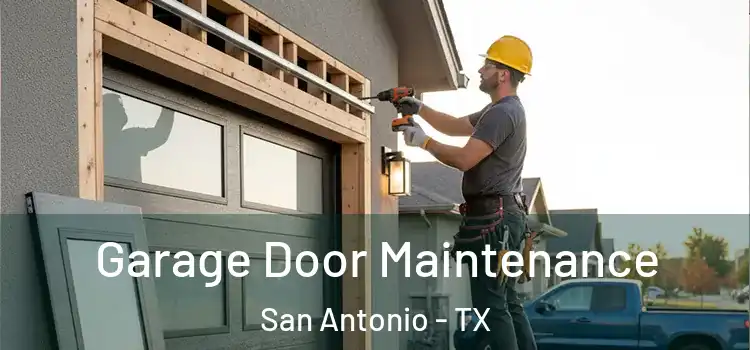 Garage Door Maintenance San Antonio - TX