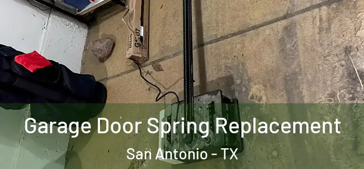  Garage Door Spring Replacement San Antonio - TX