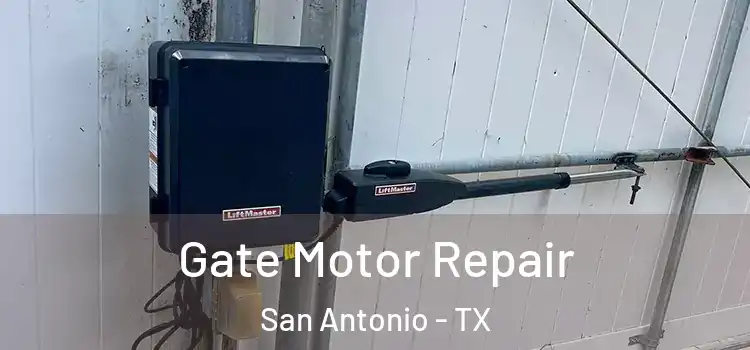 Gate Motor Repair San Antonio - TX