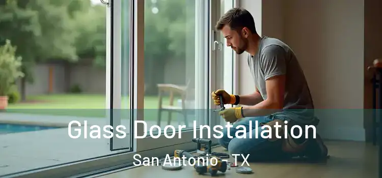 Glass Door Installation San Antonio - TX
