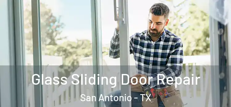  Glass Sliding Door Repair San Antonio - TX