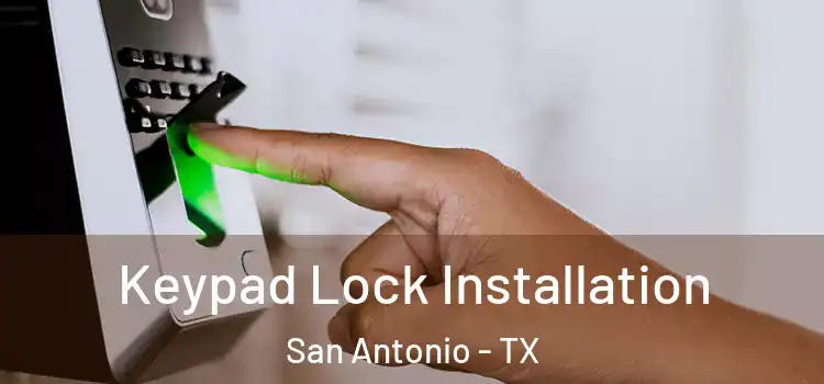  Keypad Lock Installation San Antonio - TX