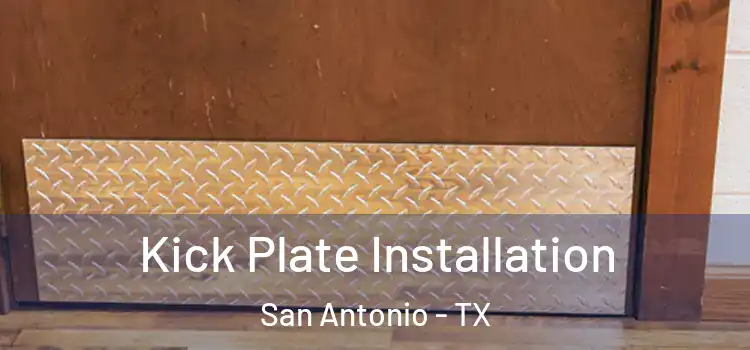  Kick Plate Installation San Antonio - TX