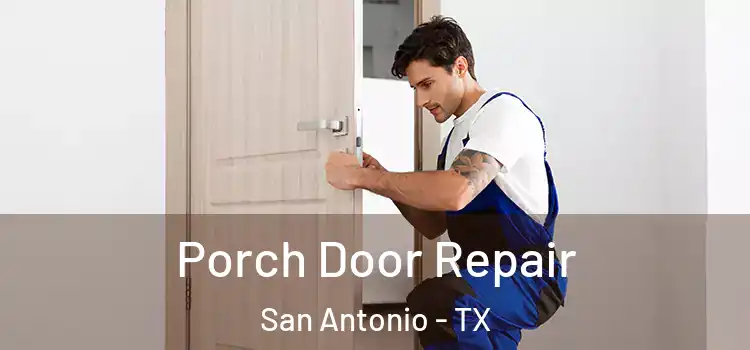  Porch Door Repair San Antonio - TX