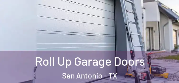  Roll Up Garage Doors San Antonio - TX