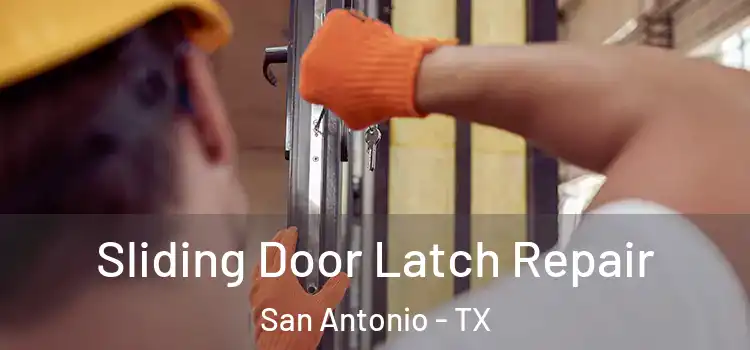  Sliding Door Latch Repair San Antonio - TX