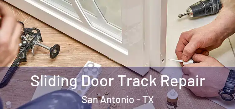  Sliding Door Track Repair San Antonio - TX